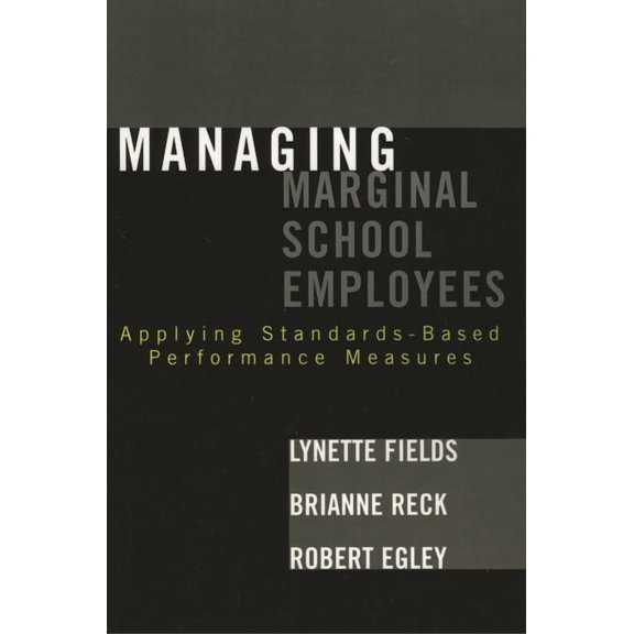 Managing Marginal School Employees: Applying Standards-Based Performance Measures, (Hardcover)