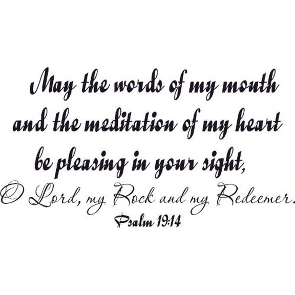 Psalm 19:14, Vinyl Wall Art, May the Words of My Mouth and Medititation Heart Be Pleasing in Your Sight Lord