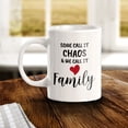 thumbnail image 2 of Some Call it Chaos & We Call it Family 11oz Coffee Mug | Cute Loving Family Cups, 2 of 6