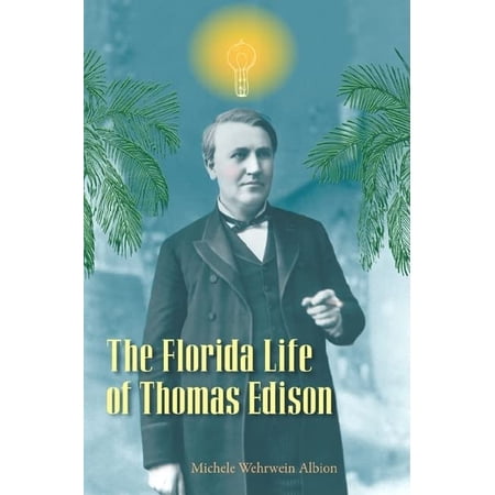 Pre-Owned The Florida Life of Thomas Edison (Hardcover) 0813032598 9780813032597