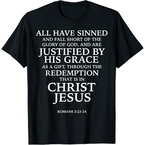All Have Sinned (W) - Bible Verse Romans 3:23-24 Scripture T-Shirt men and women can wear, black, white, gifts
