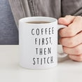 thumbnail image 4 of CafePress - Coffee First Then Stitch - 11 oz Ceramic Mug - Novelty Coffee Tea Cup, 4 of 4