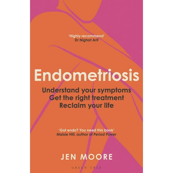 Endometriosis: Understand Your Symptoms, Get the Right Treatment, Reclaim Your Life, (Paperback)