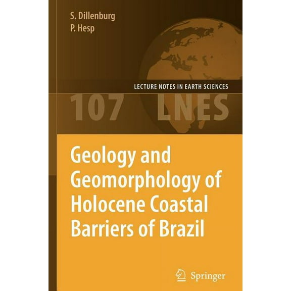 Lecture Notes in Earth Sciences Geology and Geomorphology of Holocene Coastal Barriers of Brazil, Book 107, (Paperback)