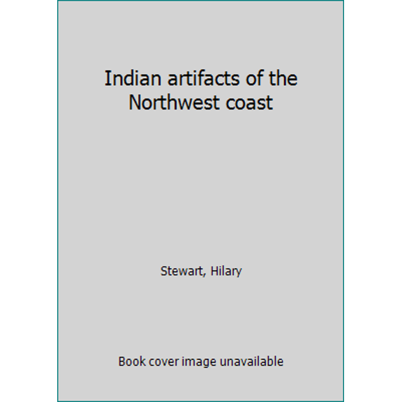 Pre-Owned Indian artifacts of the Northwest coast (Hardcover) 0295954191 9780295954196