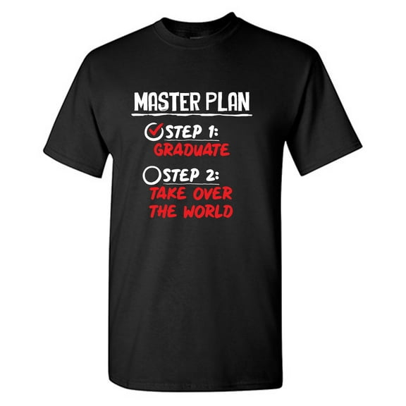 Master Plan Step 1 Graduate Step 2 Take over The World Sarcastic Humor Graphic Tees Gift For Mens Novelty Funny T Shirt
