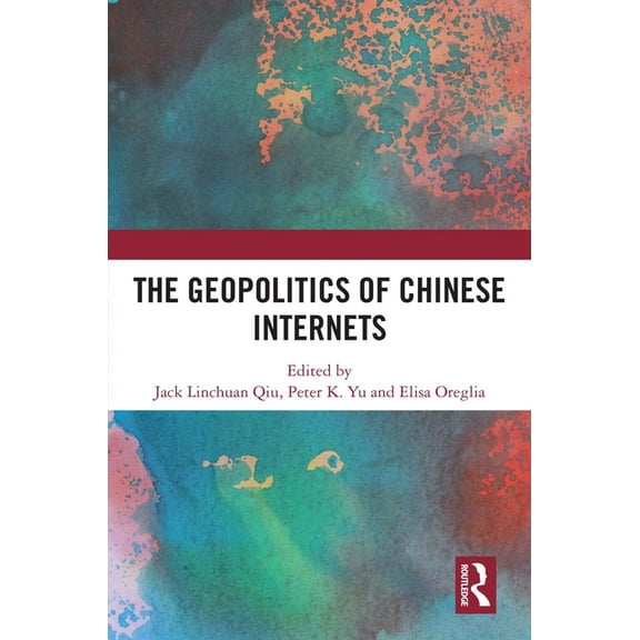 The Geopolitics of Chinese Internets, (Hardcover)