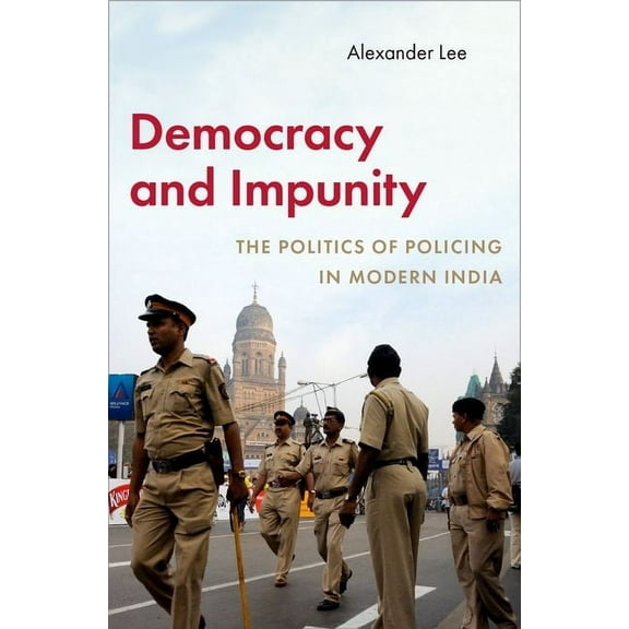 Modern South Asia Democracy and Impunity: The Politics of Policing in Modern India, (Paperback)