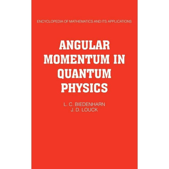 Encyclopedia of Mathematics and Its Appl Angular Momentum in Quantum Physics: Theory and Application, Book 8, (Hardcover)