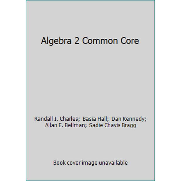 Pre-Owned Algebra 2 Common Core (Hardcover) 0133186024 9780133186024