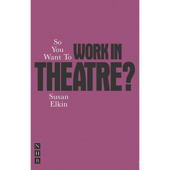 So You Want to Work in Theatre? (Paperback)