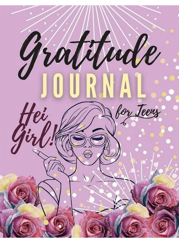 Hei Girl! Gratitude Journal for Teens: Positive Affirmations Journal Daily diary with prompts Mindfulness And Feelings Daily Log Book - 5 minute Gratitude Journal For Tween Girls (Paperback)