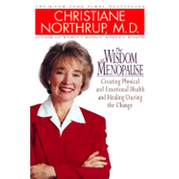 The Wisdom of Menopause : Creating Physical and Emotional Health and Healing During the Change (Paperback)
