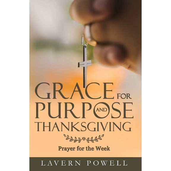 Pre-Owned Grace for Purpose and Thanksgiving: Prayers for the Work Week (Paperback) 1739960319 9781739960315