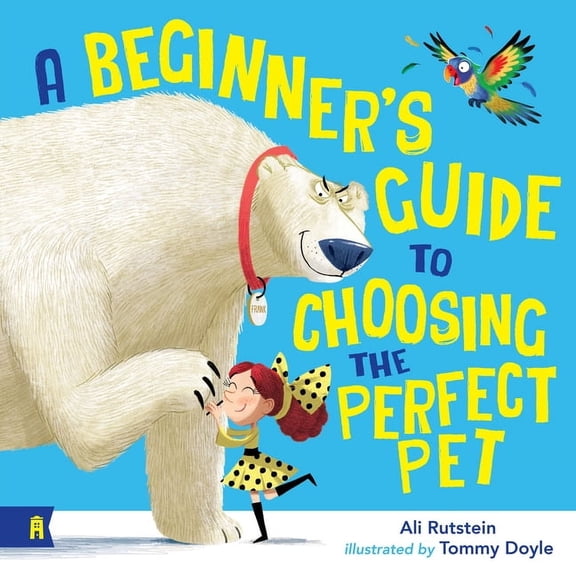 A Beginner's Guide to Choosing the Perfect Pet, (Hardcover)