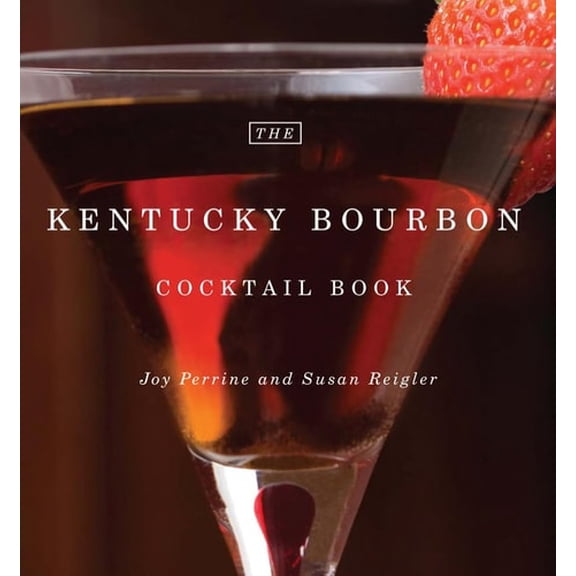 Pre-Owned The Kentucky Bourbon Cocktail Book (Hardcover) 0813192463 9780813192468