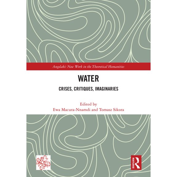Angelaki: New Work in the Theoretical Hu Water: Crises, Critiques, Imaginaries, (Hardcover)