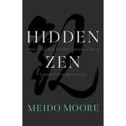Hidden Zen : Practices for Sudden Awakening and Embodied Realization (Paperback)