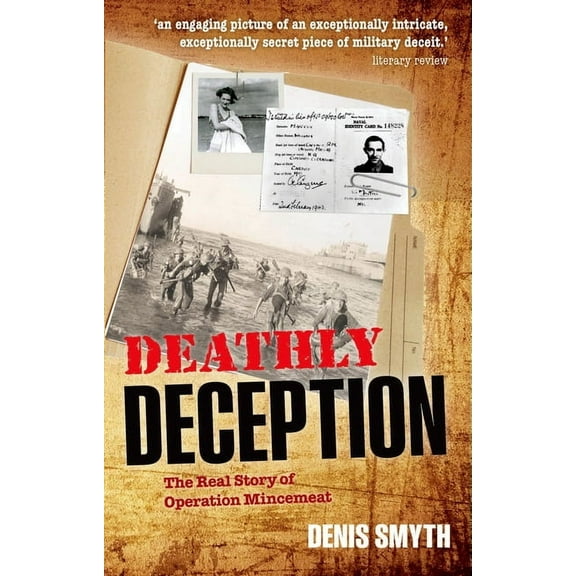 Deathly Deception : The Real Story of Operation Mincemeat (Paperback)