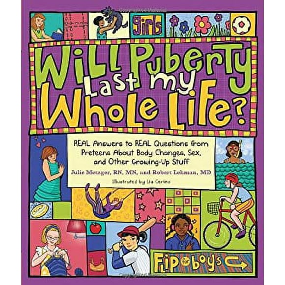 Will Puberty Last My Whole Life? : Real Answers to Real Questions from Preteens about Body Changes, Sex, and Other Growing-Up Stuff 9781570617393 Used / Pre-owned