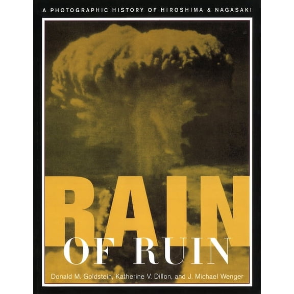 Rain of Ruin: A Photographic History of Hiroshima and Nagasaki, (Paperback)