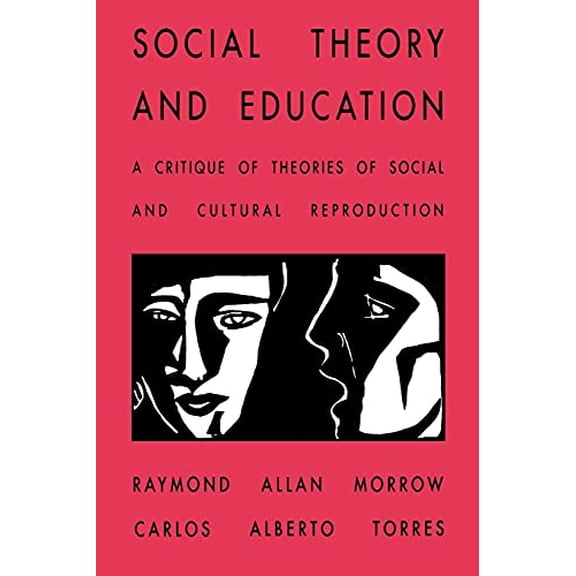 Pre-Owned Social Theory and Education: A Critique of Theories of Social and Cultural Reproduction (Paperback) 0791422526 9780791422526