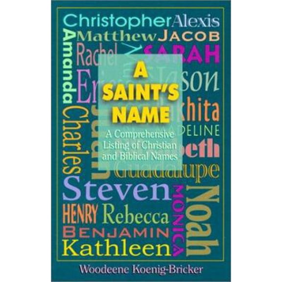 Pre-Owned A Saint's Name: A Comprehensive Listing of Christian & Biblical Names (Paperback) 0879462175 9780879462178