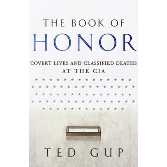 Pre-Owned The Book of Honor: Covert Lives & Classified Deaths at the CIA (Hardcover) 0385492936 9780385492935