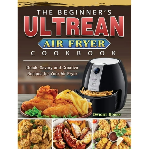The Beginner's Ultrean Air Fryer Cookbook (Hardcover)
