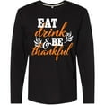 thumbnail image 3 of Inktastic Thanksgiving Eat Drink and Be Thankful Long Sleeve T-Shirt, 3 of 5