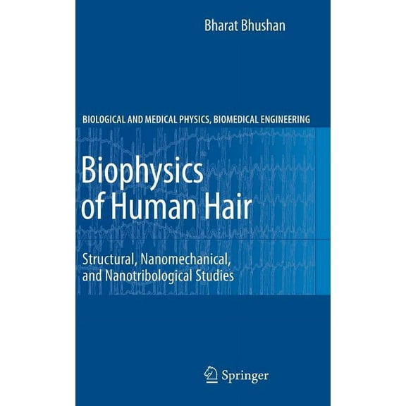 Biological and Medical Physics, Biomedic Biophysics of Human Hair: Structural, Nanomechanical, and Nanotribological Studies, (Hardcover)