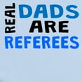 thumbnail image 2 of CafePress - Real Dads Are Referees Body Suit - Baby Light Bodysuit, Size Newborn - 24 Months, 2 of 4