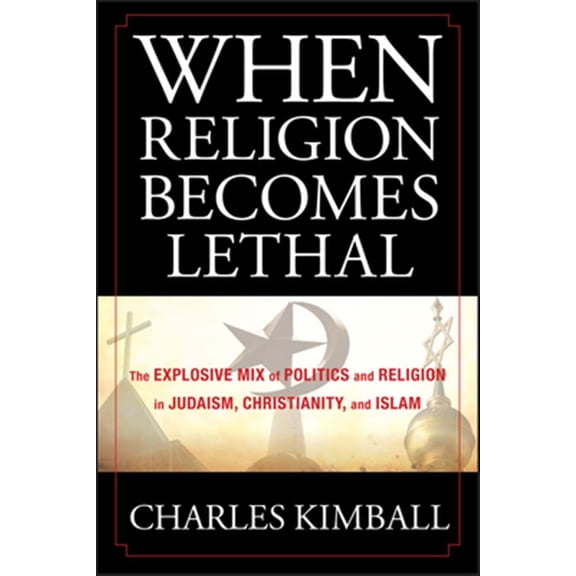 Pre-Owned When Religion Becomes Lethal (Hardcover) 0470581905 9780470581902
