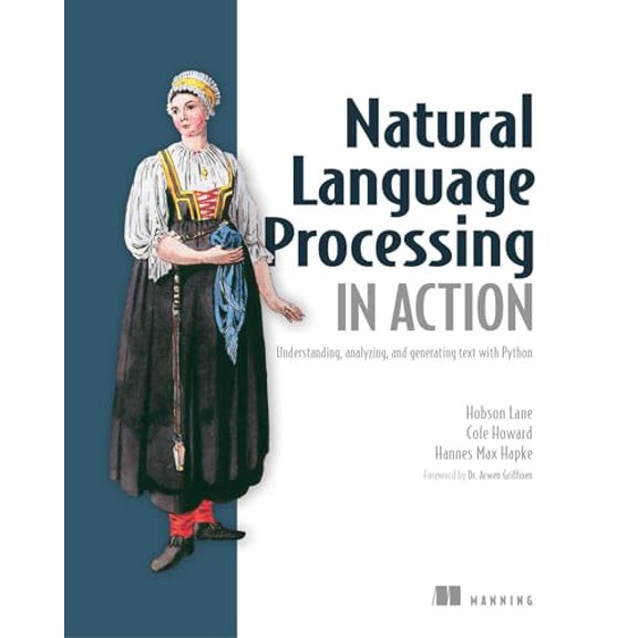 Pre-Owned Natural Language Processing in Action: Understanding, Analyzing, and Generating Text with Python (Paperback) 1617294632 9781617294631