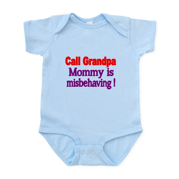 CafePress - Call Grandpa. Mommy Is Misbehaving! Body Suit - Baby Light Bodysuit, Size Newborn - 24 Months