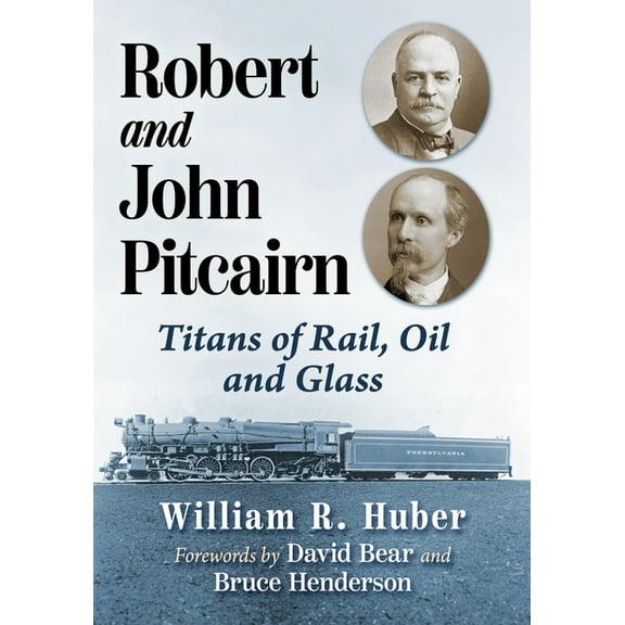 Robert and John Pitcairn: Titans of Rail, Oil and Glass, (Paperback)