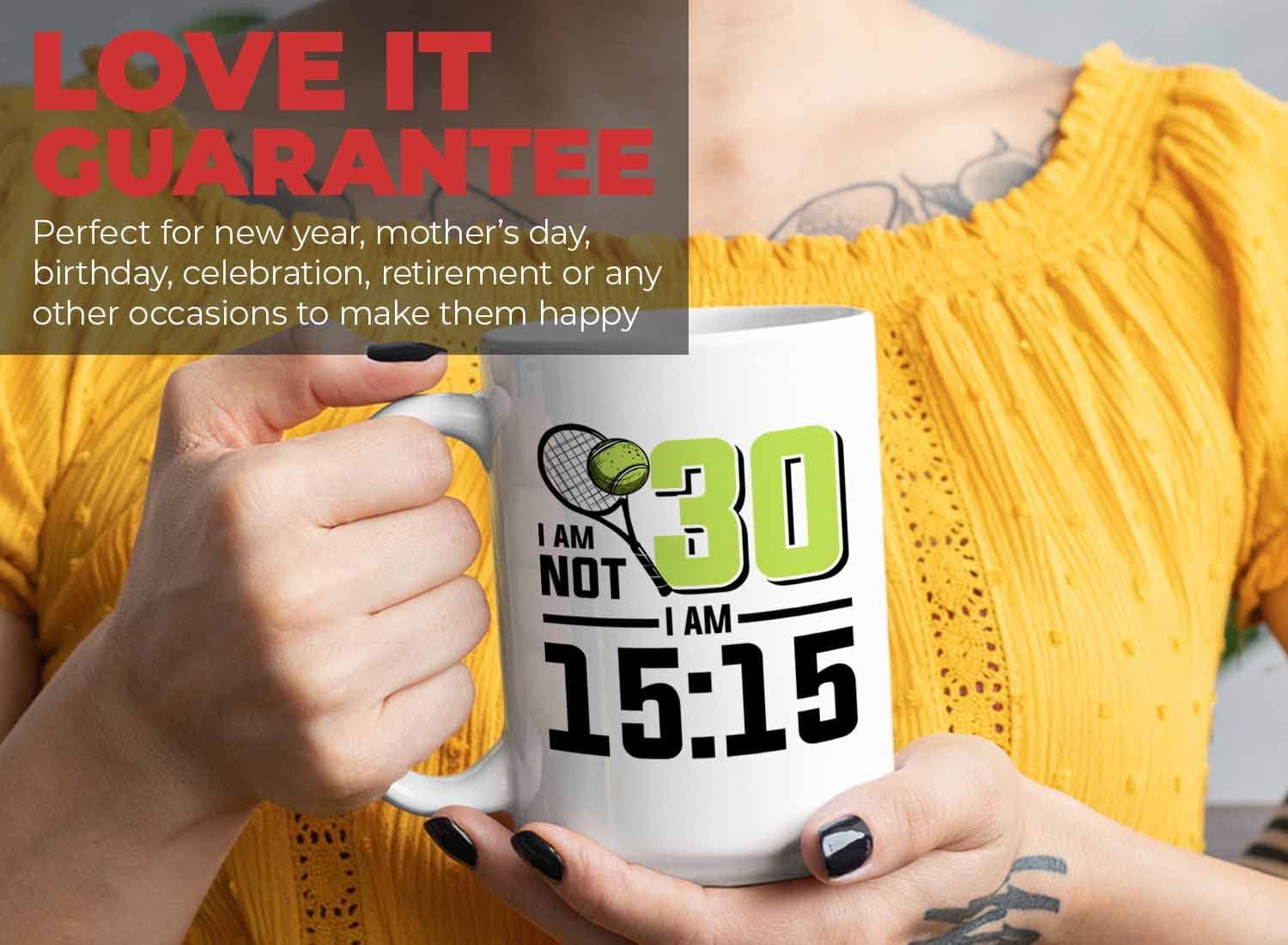 Tennis Player Mug White 15oz - I'm Not 30 I'm 15:15 - Court Pro Tennis Racket Ball Winning Double Strategy Trainer Equipment