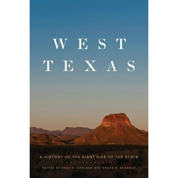 West Texas: A History of the Giant Side of the State, (Paperback)