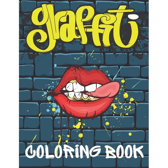 Graffiti Coloring Book: Best Big Street Art Colouring Books for Teenagers & Adults Who Love Graffiti Stress Relief And Relaxation Perfect Gift for Christmas Designs for All Levels to Awaken Your hHdde