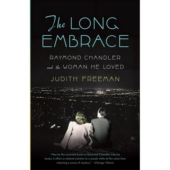 The Long Embrace : Raymond Chandler and the Woman He Loved (Paperback)