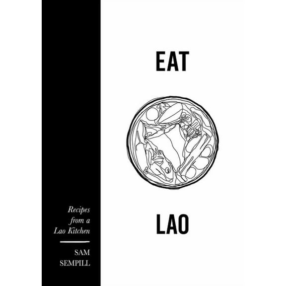 Eat Lao: Recipes from a Lao Kitchen, (Hardcover)