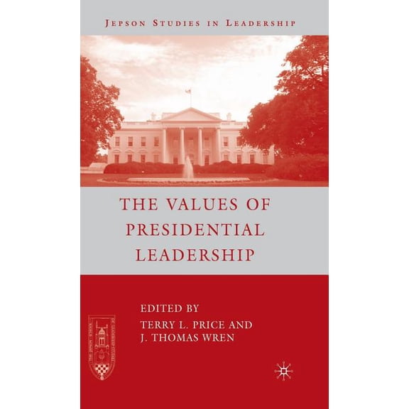 Jepson Studies in Leadership The Values of Presidential Leadership, (Hardcover)