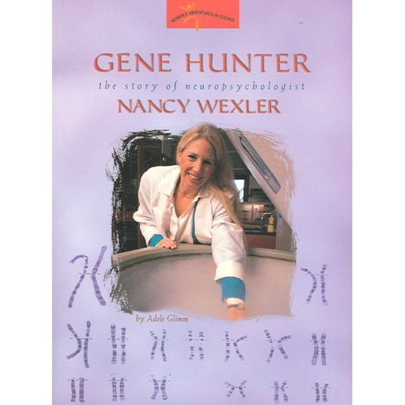 Gene Hunter : The Story of Neruopsychologist Nancy Wexler