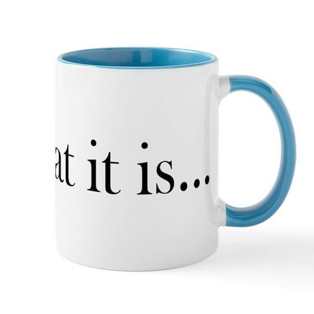 

CafePress - It Is What It Is... Mug - 11 oz Ceramic Mug - Novelty Coffee Tea Cup