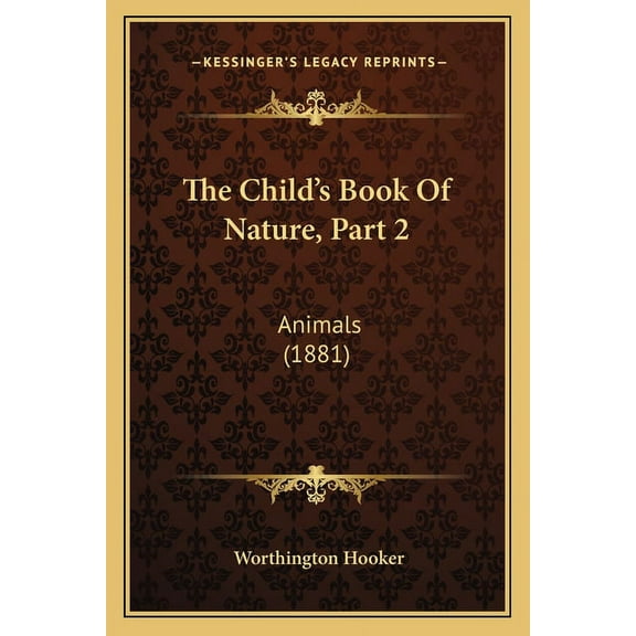 The Child's Book Of Nature, Part 2: Animals (1881), (Paperback)