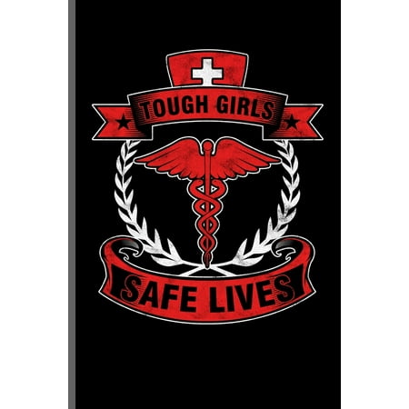 Tough Girls Safe Lives : Nurse Rescue RD EMT CNA notebooks gift (6