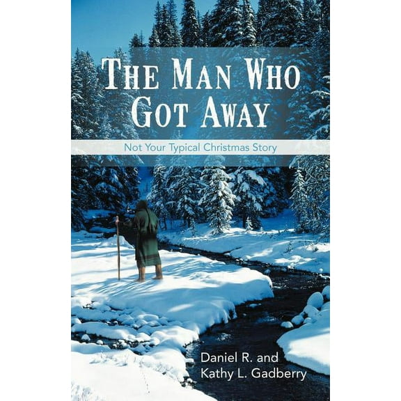 The Man Who Got Away : Not Your Typical Christmas Story (Paperback)