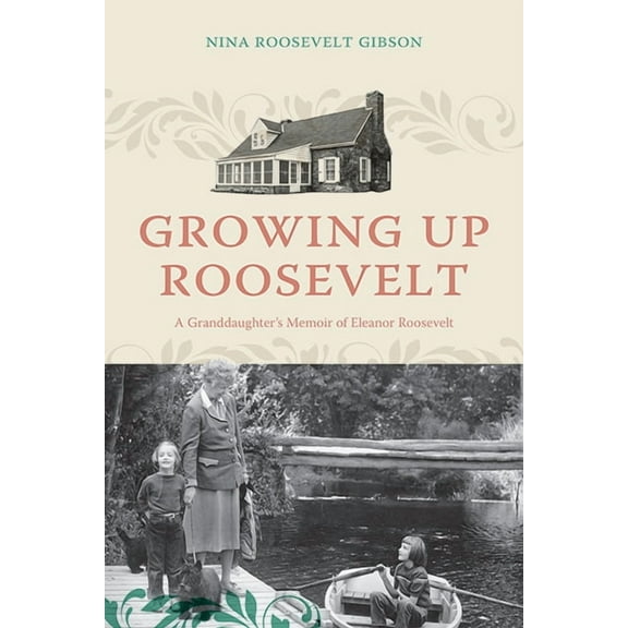 Excelsior Editions Growing Up Roosevelt: A Granddaughter's Memoir of Eleanor Roosevelt, (Hardcover)