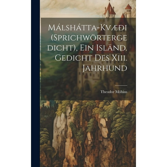 Málshátta-Kvæði (Sprichwörtergedicht), Ein Isländ. Gedicht Des Xiii. Jahrhund (Hardcover)