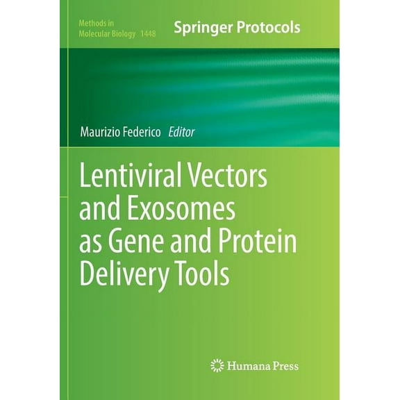 Methods in Molecular Biology Lentiviral Vectors and Exosomes as Gene and Protein Delivery Tools, Book 1448, (Paperback)